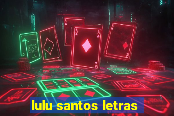 lulu santos letras